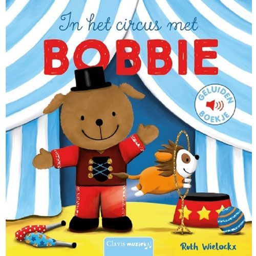 uitgeverij clavis geluidenboek in het circus met bobbie